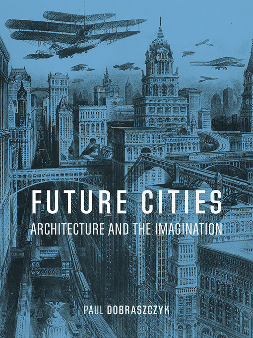 Title details for Future Cities by Paul Dobraszczyk - Available